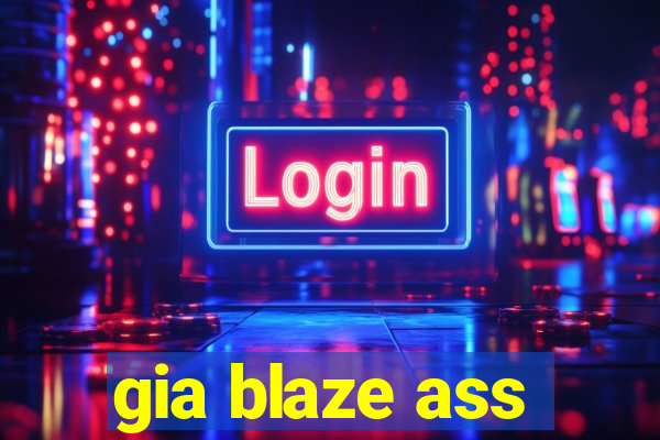 gia blaze ass